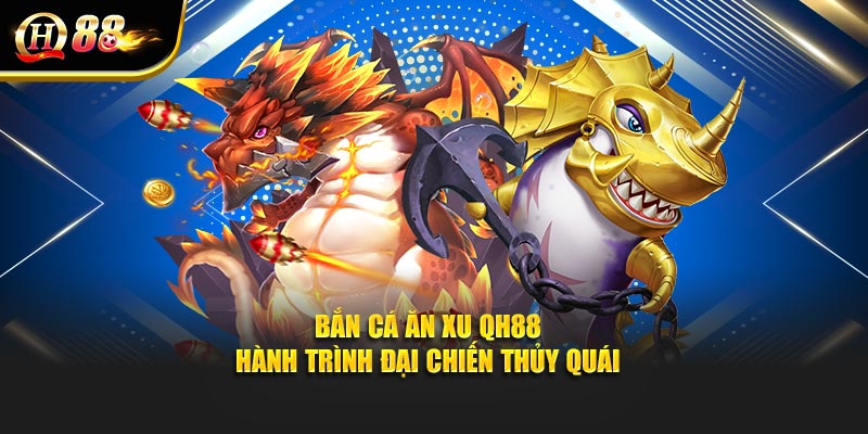Bắn Cá Ăn Xu - Hành Trình Đại Chiến Thủy Quái