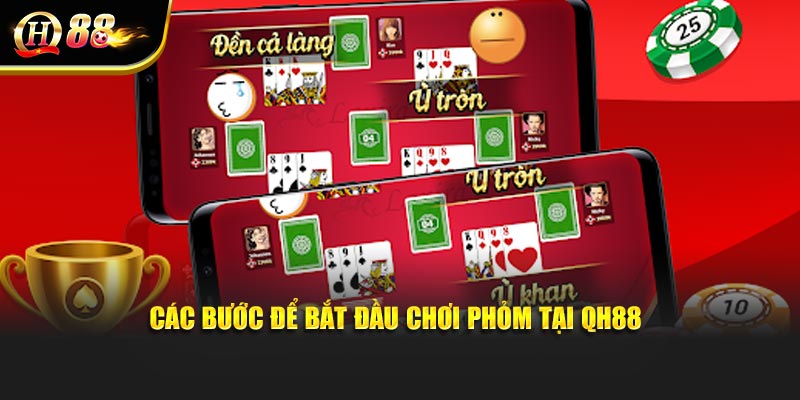 Các bước để bắt đầu chơi Phỏm tại QH88