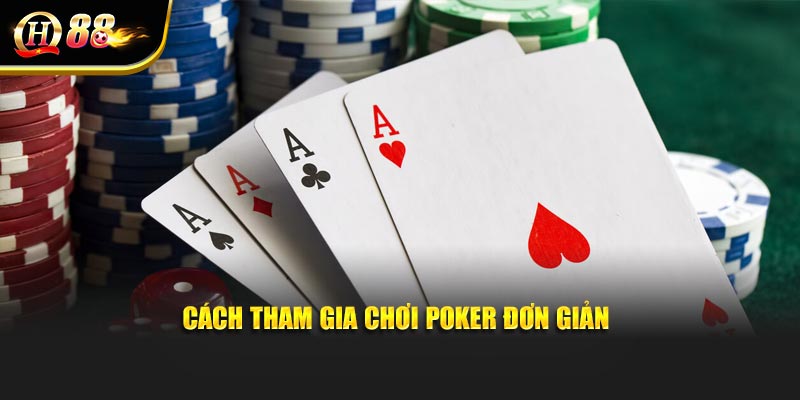 Cách tham gia chơi poker đơn giản