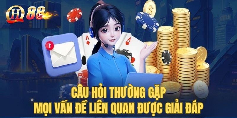 Câu hỏi thường gặp - Mọi Vấn Đề Liên Quan Được Giải Đáp