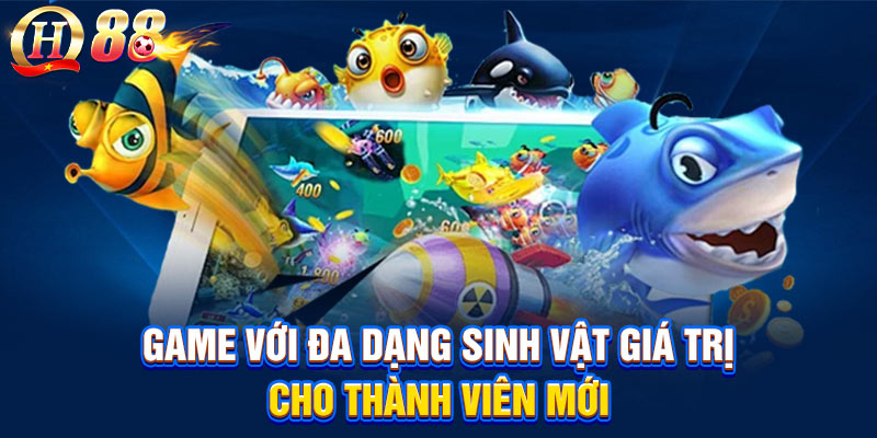 Game với đa dạng sinh vật giá trị cho thành viên mới