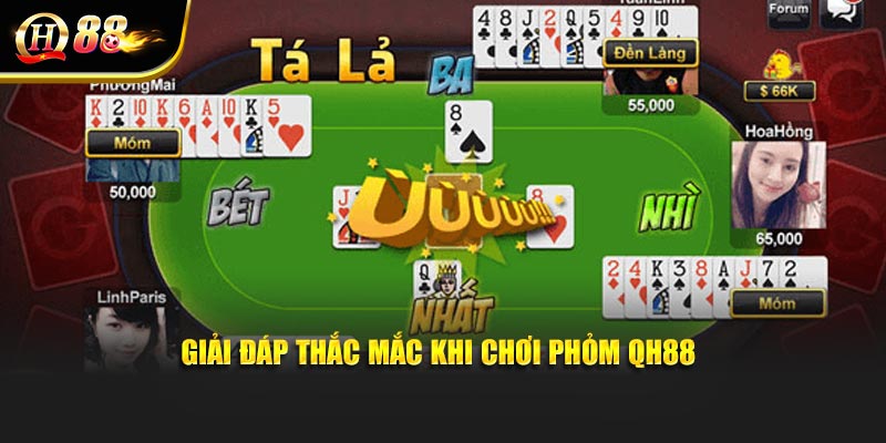 Giải đáp thắc mắc khi chơi Phỏm QH88