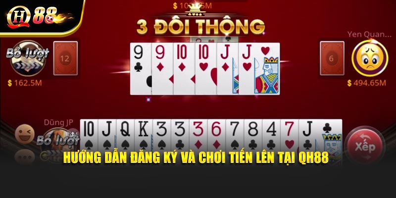 Hướng dẫn đăng ký và chơi Tiến lên tại QH88