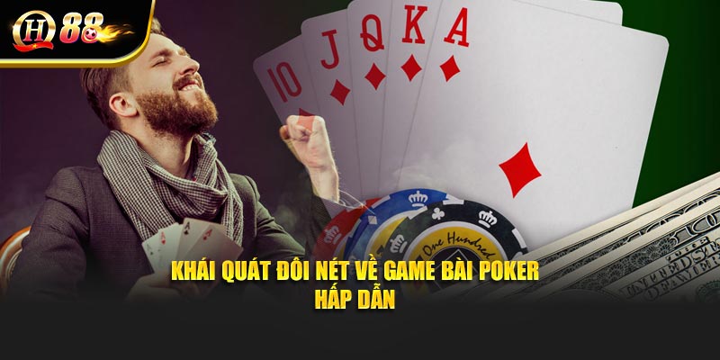Khái quát đôi nét về game bài poker hấp dẫn
