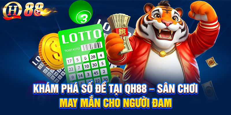 Khám Phá Số Đề Tại QH88 – Sân Chơi May Mắn Cho Người Đam Mê