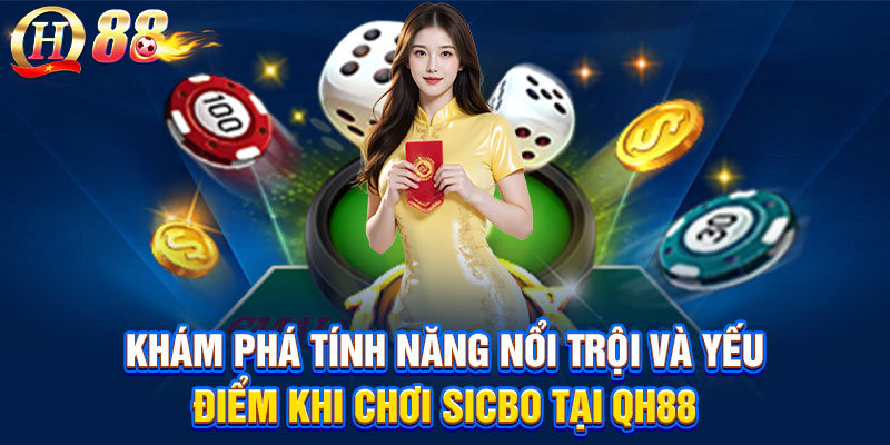 Khám phá tính năng nổi trội và yếu điểm khi chơi Sicbo tại QH88