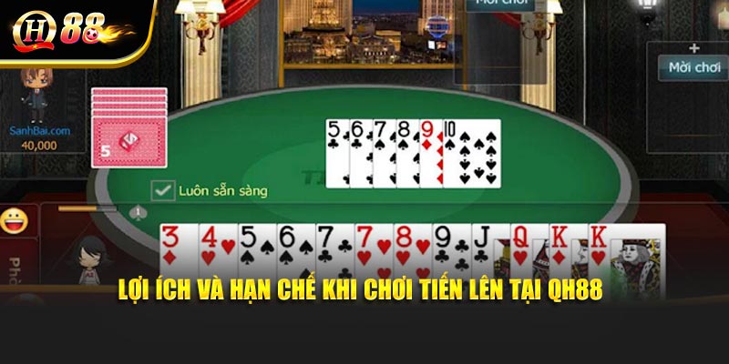 Lợi ích và hạn chế khi chơi Tiến lên tại QH88