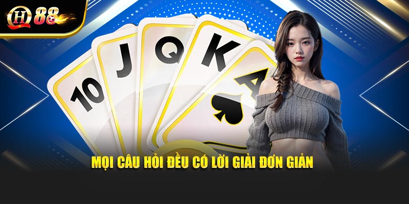 Mọi câu hỏi đều có lời giải đơn giản