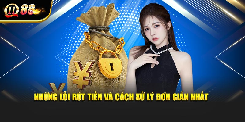 Những lỗi rút tiền và cách xử lý đơn giản nhất