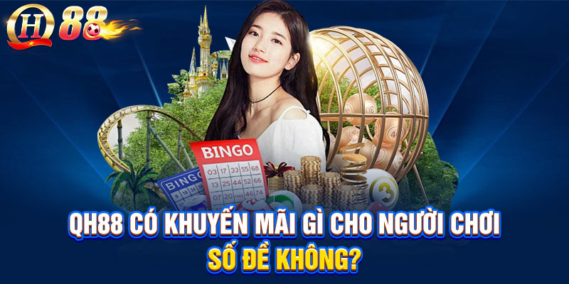 QH88 có khuyến mãi gì cho người chơi số đề không?