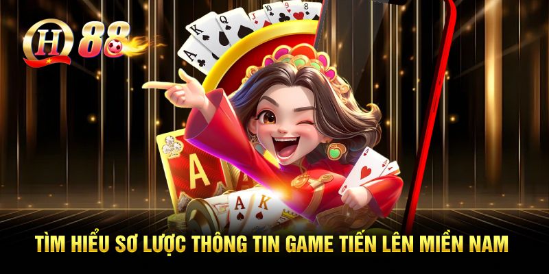 Tìm hiểu sơ lược thông tin game tiến lên miền nam