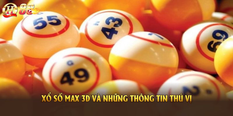 Xổ số Max 3D và những thông tin thú vị
