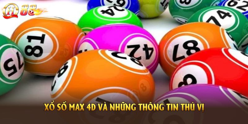 Xổ số Max 4D và những thông tin thú vị