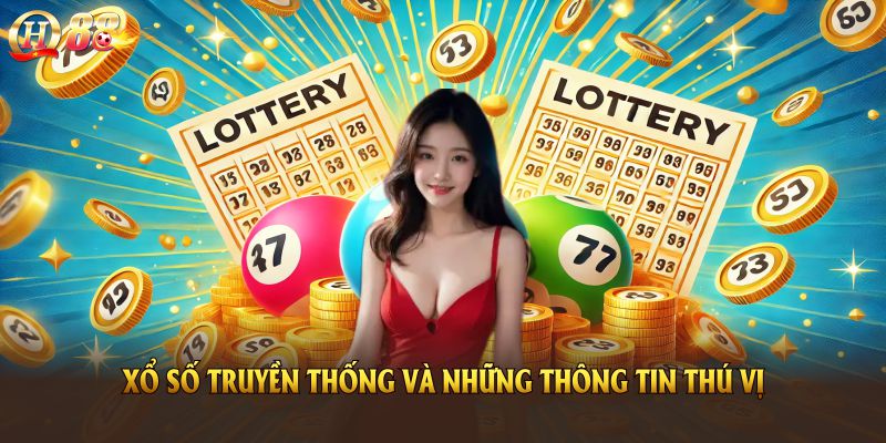 Xổ số truyền thống và những thông tin thú vị